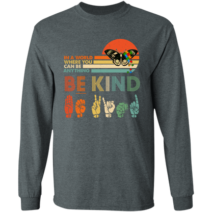 G540 LS T-Shirt 5.3 oz. In A World Where You Can Be Anything Autism Butterfly Autism Awareness T-Shirt