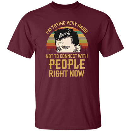 I'm Trying Very Hard Not to Connect With People Right Now T-Shirt