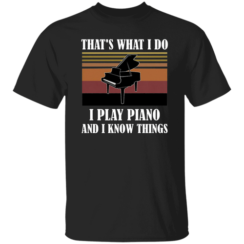 That's What I Do I Play Piano And I Know Things Vintage T-Shirt, Musical Vintage Shirt, Piano Lovers Shirt, Gift Tee For You And Your Family	G500 5.3 oz. T-Shirt