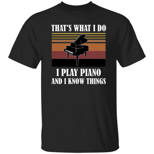 That's What I Do I Play Piano And I Know Things Vintage T-Shirt, Musical Vintage Shirt, Piano Lovers Shirt, Gift Tee For You And Your Family	G500 5.3 oz. T-Shirt
