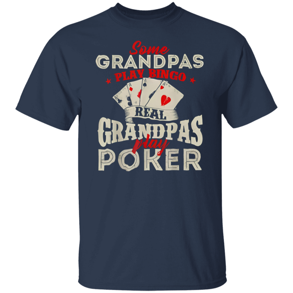 Real Grandpas Play Poker Funny Card Player Casino Gambler T-Shirt - WS12062421