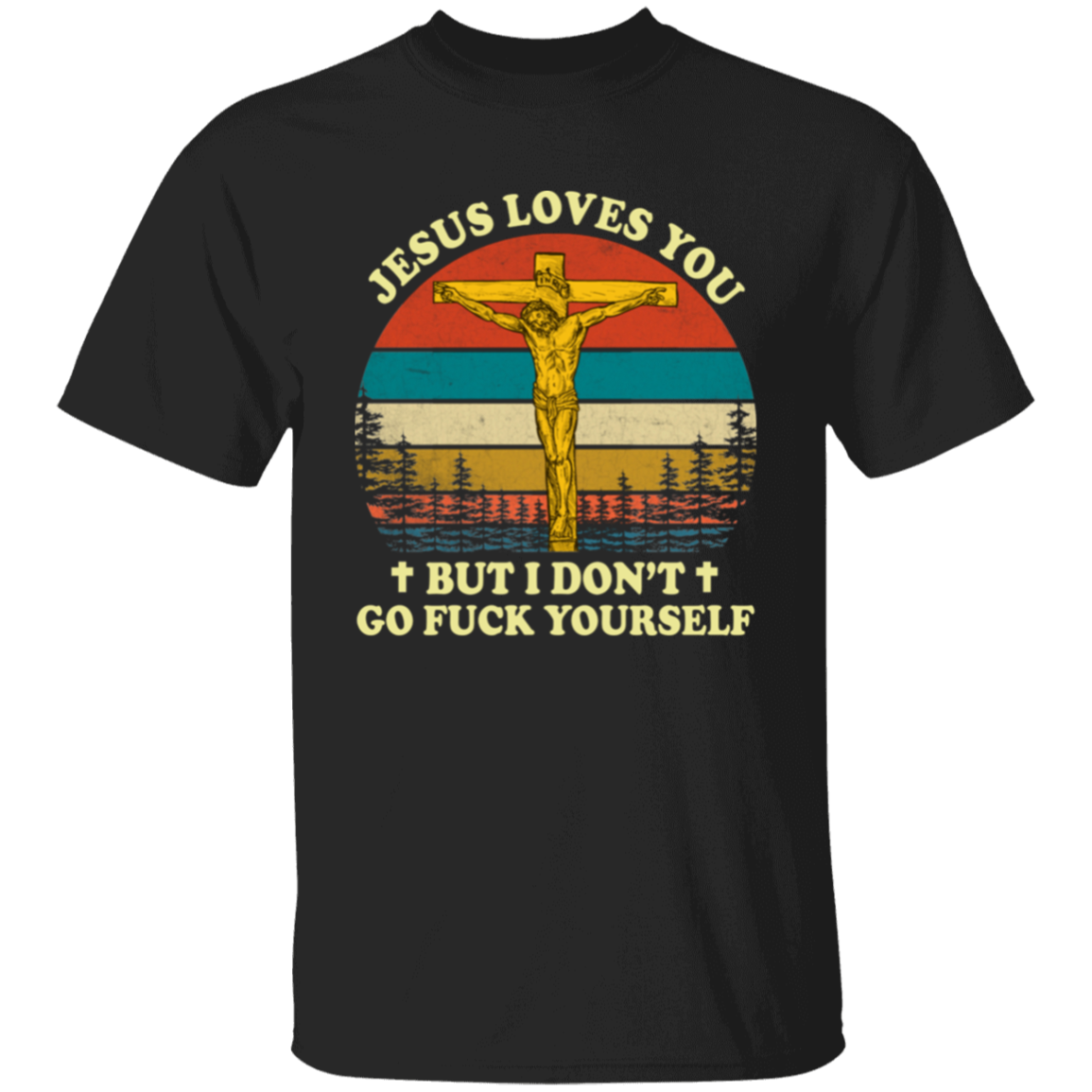 Jesus Loves You But I Don't Go Fuck Yourself Funny Christian Vintage Unisex T-Shirt - lucy