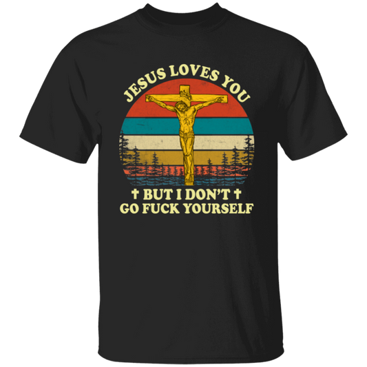 Jesus Loves You But I Don't Go Fuck Yourself Funny Christian Vintage Unisex T-Shirt - lucy