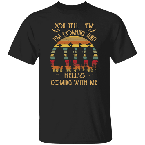 You Tell Em I'm Coming and Hell's Coming with Me Vintage unisex  T-Shirt - lucy - 94086563