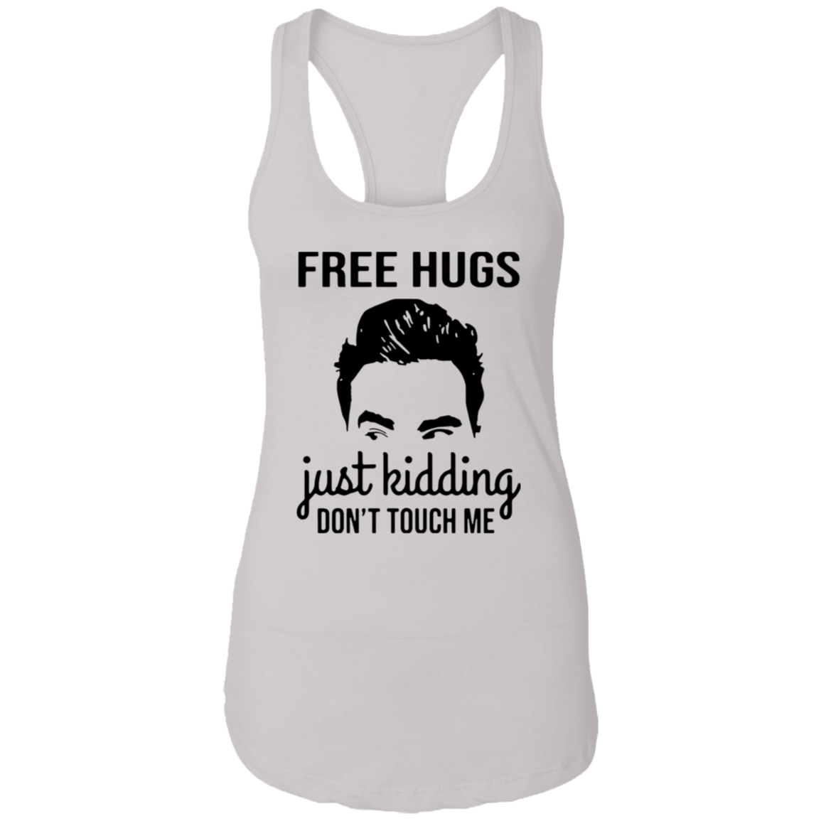 David Rose Free Hugs Just Kidding Don’t Touch Me NL1533 Ladies Ideal Racerback Tank - pelyn