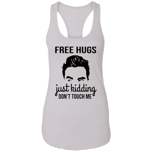 David Rose Free Hugs Just Kidding Don’t Touch Me NL1533 Ladies Ideal Racerback Tank - pelyn
