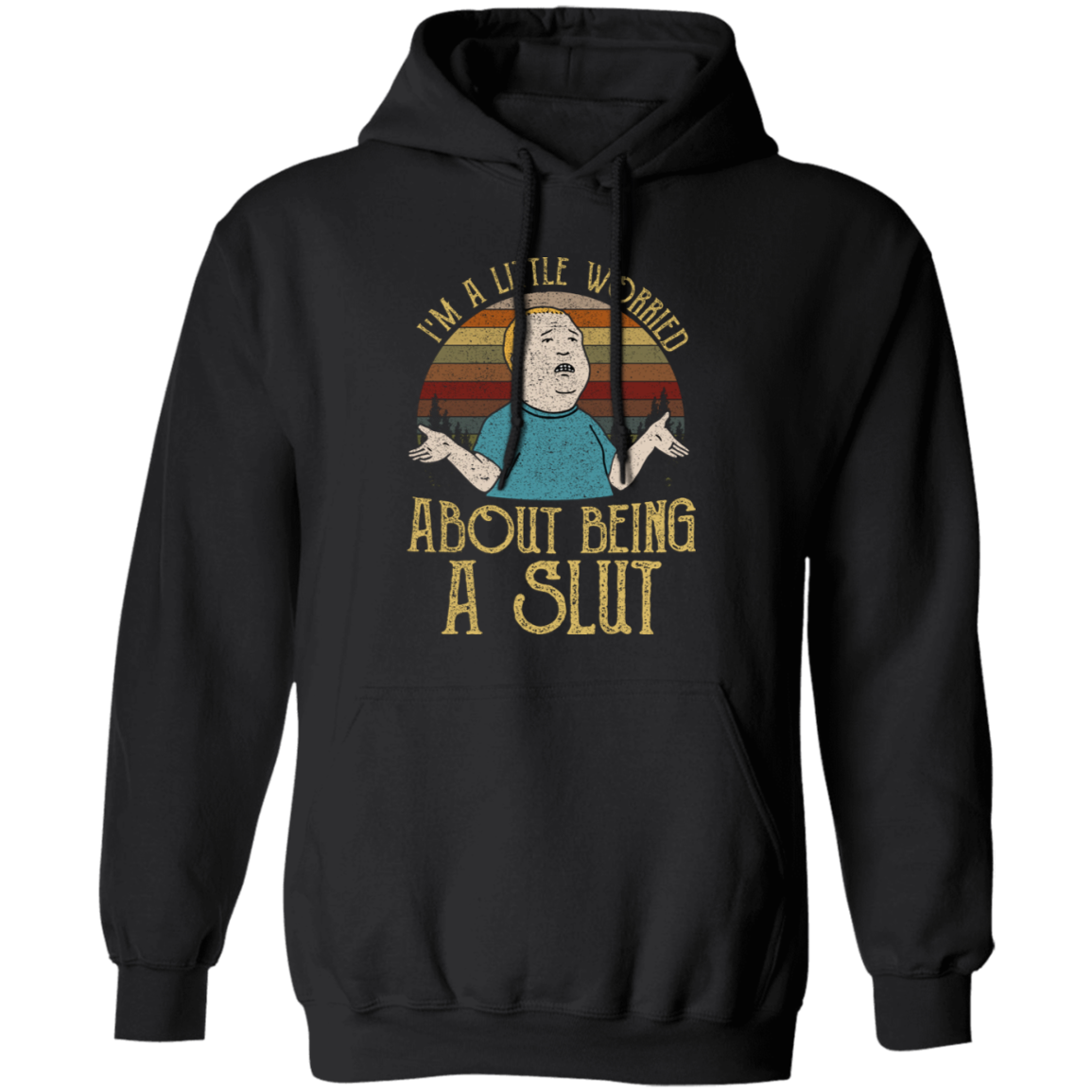 Bobby Hill I’m A Little Worried About Being A Slut Gildan Pullover Hoodie