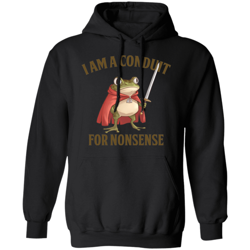 I Am A Conduit For Nonsense  Gildan Pullover Hoodie - TS20122409