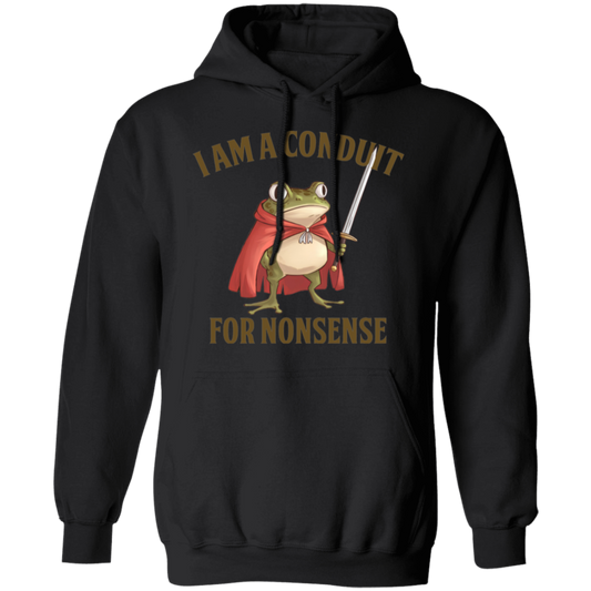 I Am A Conduit For Nonsense  Gildan Pullover Hoodie - TS20122409