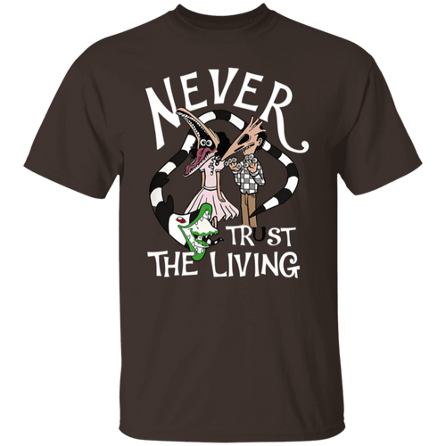 Never Trust The Living T-Shirt - WS13082413