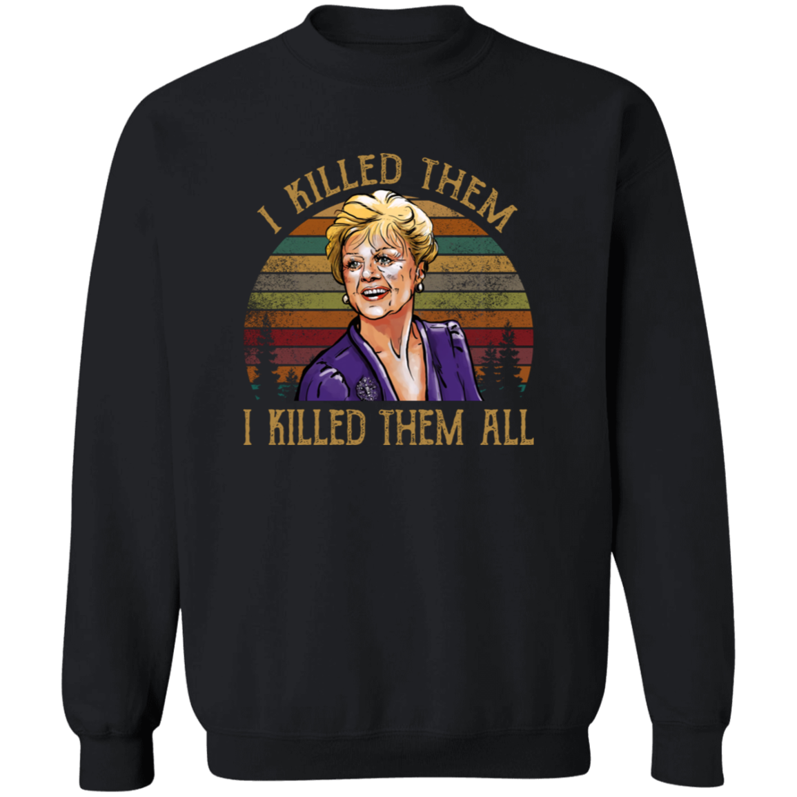 Jessica Fletcher I Killed Them I Killed Them All Sunset Vintage Crewneck Pullover Sweatshirt