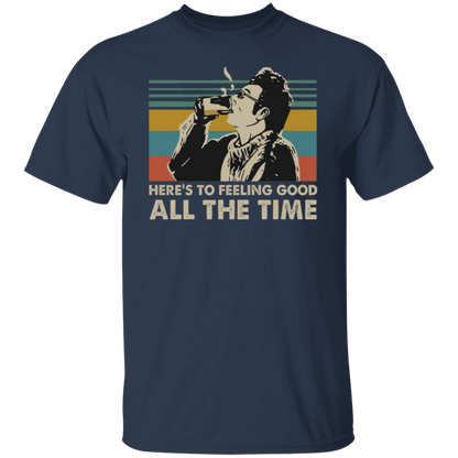 Here's To Feeling Good All The Time Kramer Seinfeld Vintage Retro T-Shirt - leleart