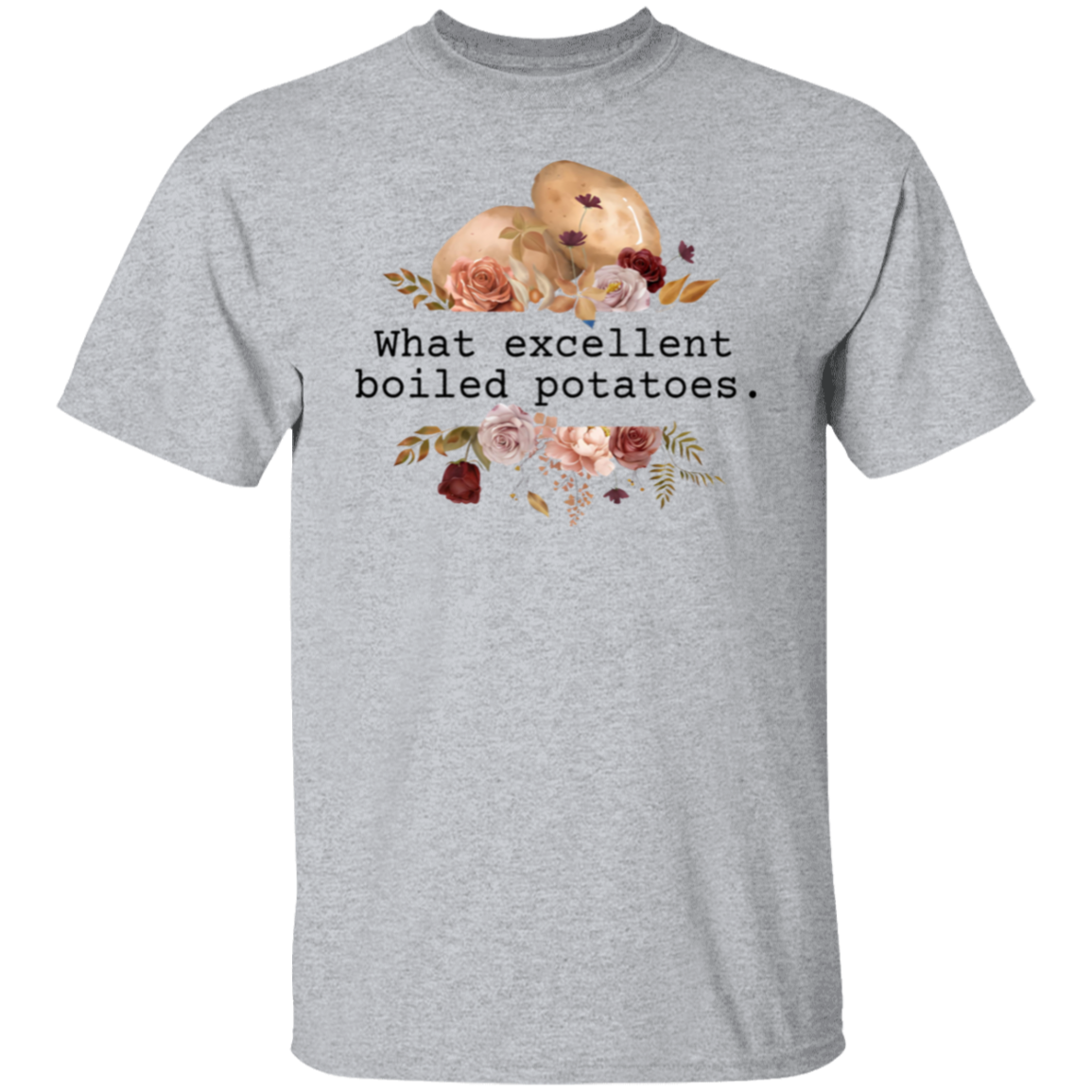 Pride And Prejudice What Excellent Boiled Potatoes Teacher  T-Shirt - CDCraft