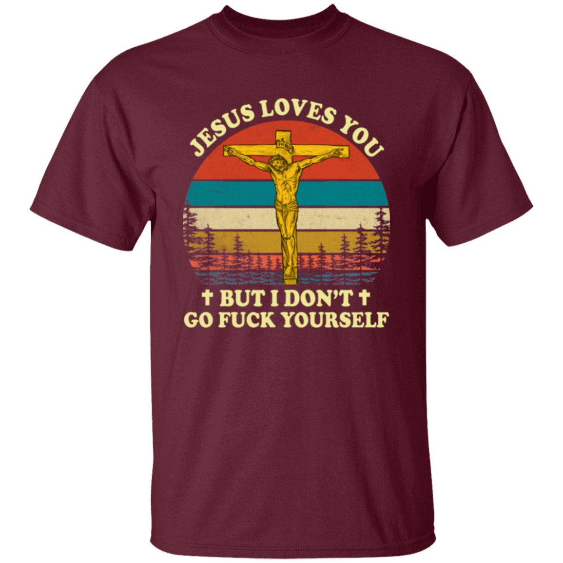Jesus Loves You But I Don't Go Fuck Yourself Funny Christian Vintage Unisex T-Shirt - lucy