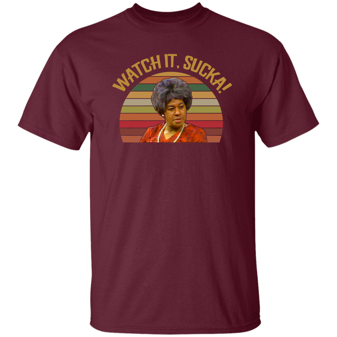 Watch It Sucka Vintage Retro Vintage T-Shirt, Sanford and Son Shirt, Funny Sanford and Son Shirt, Esther Anderson Shirt	G500 5.3 oz. T-Shirt