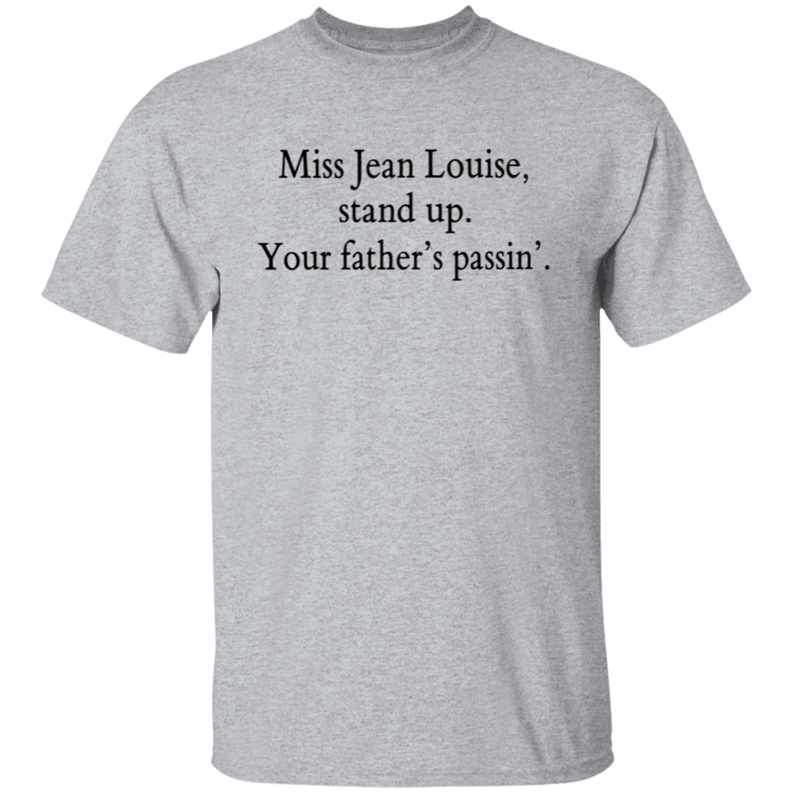 Miss Jean Louise Stand Up Your Father's Passin' Vintage Unisex  T-Shirt - letter
