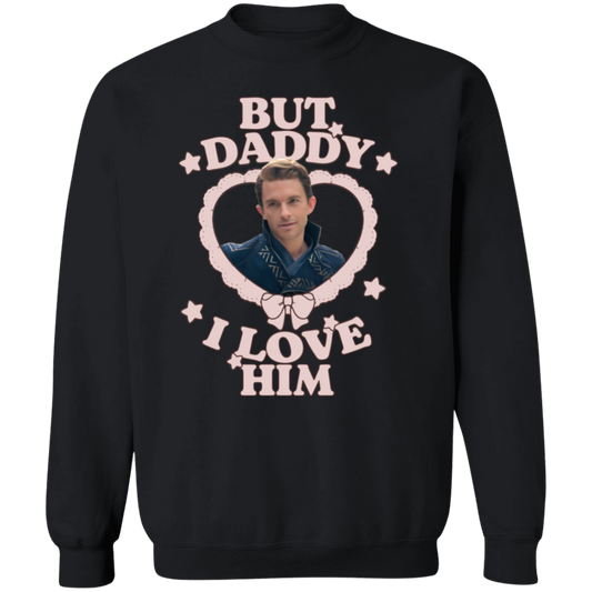But Daddy I Lover Him Fiyero Tigelaar G180 Gildan Crewneck Pullover Sweatshirt - green - ID09122414
