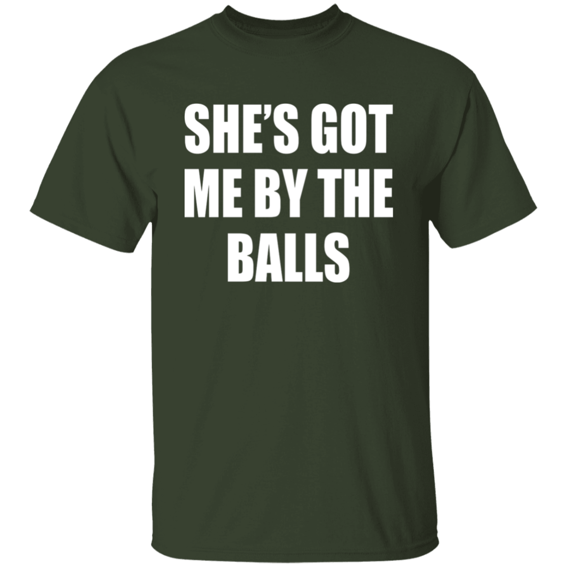 She's Got Me By The Balls  T-Shirt - ID16012522