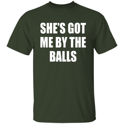 She's Got Me By The Balls  T-Shirt - ID16012522