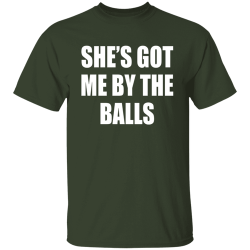 She's Got Me By The Balls  T-Shirt - ID16012522