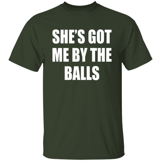 She's Got Me By The Balls  T-Shirt - ID16012522
