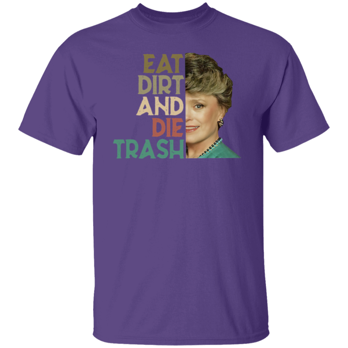 Eat Dirt Die Trash T-Shirt - leleart