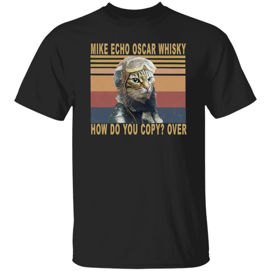 Cat Mike Echo Oscar Whisky How Do You Copy Over Vintage T-Shirt, Cat Lover Shirt, Cat Pilot Shirt, Gift Tee For You And Your Family	G500 5.3 oz. T-Shirt