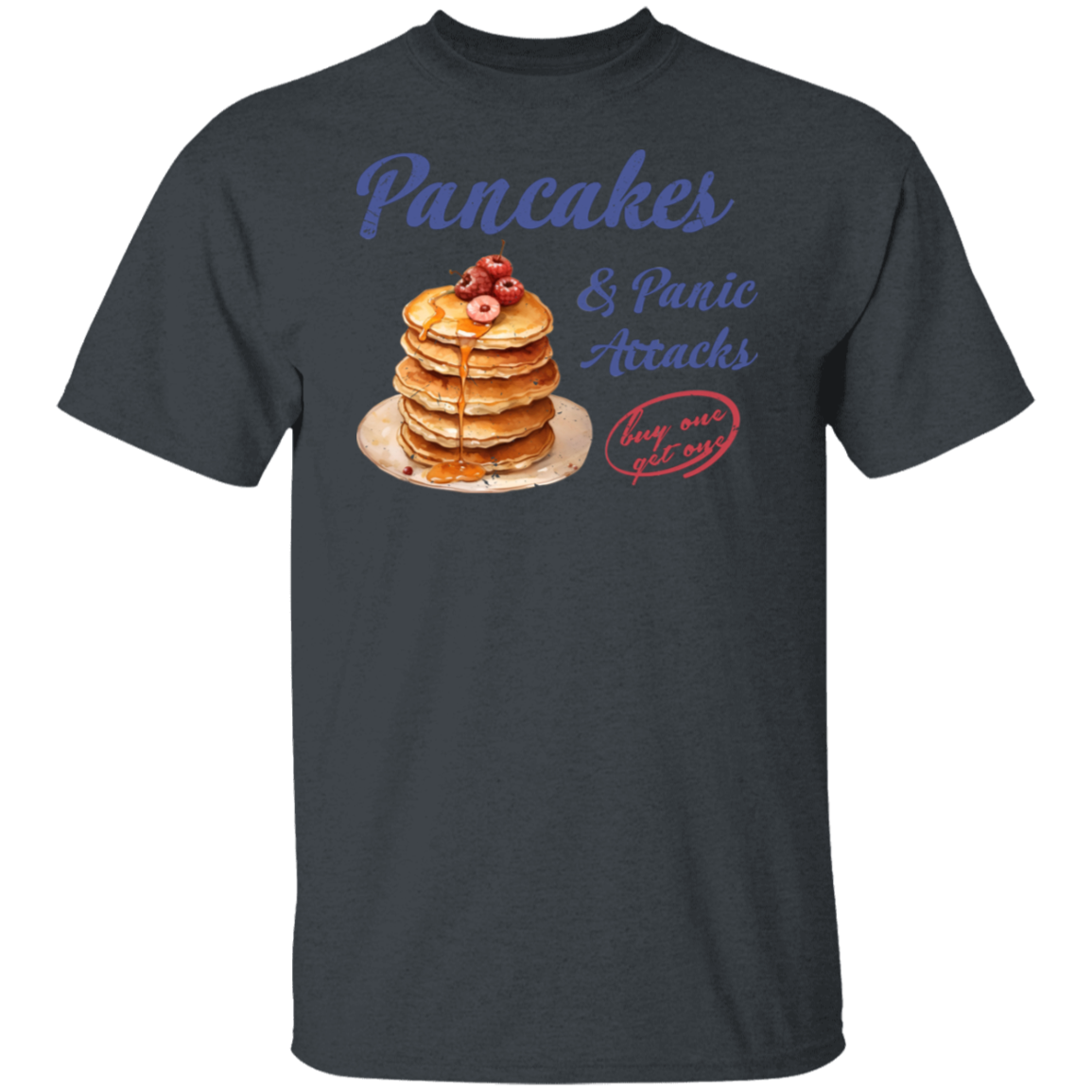 G500 5.3 oz. T-Shirt Pancakes and Panic Attacks Shirt - ID29102407