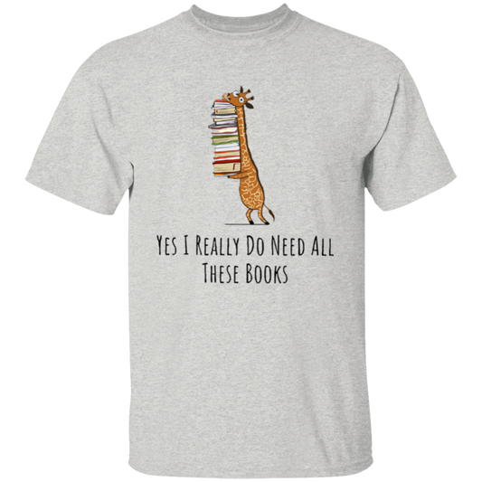 Yes I Really Do Need All These Books Teacher  T-Shirt
