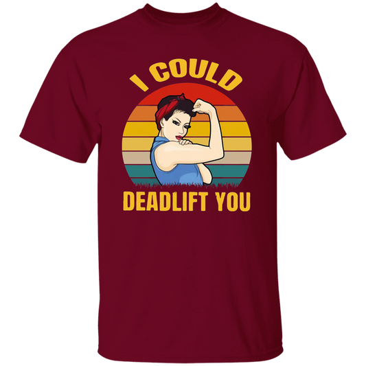 Weight Lifting I Could Deadlift You Vintage T-Shirt, Weight Lifting Shirt, Weightlifting Shirt, Gift Tee For You And Your Family	G500 5.3 oz. T-Shirt