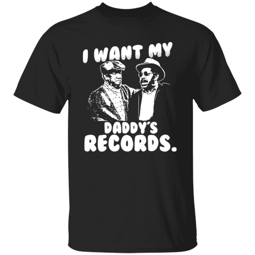 I Want My Daddy's Records Unisex T-Shirt - PeLyn