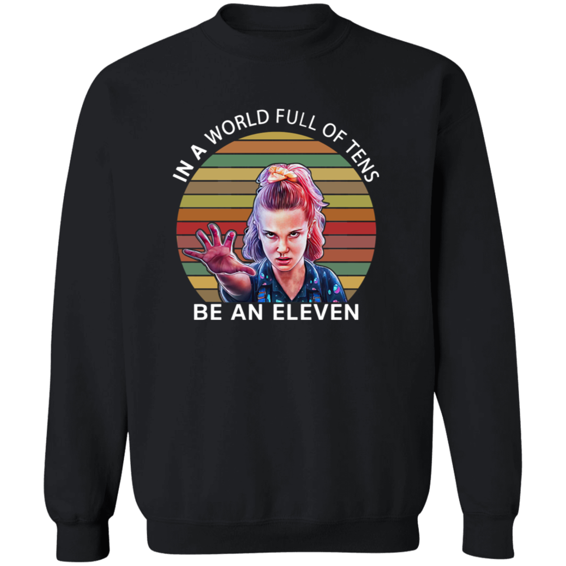 In A World Full Of Tens Be An Eleven Vintage Pullover Sweatshirt