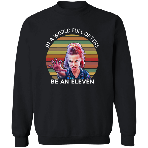 In A World Full Of Tens Be An Eleven Vintage Pullover Sweatshirt