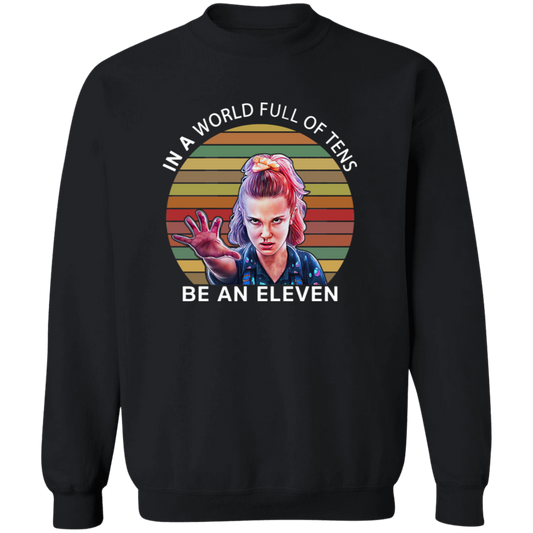 In A World Full Of Tens Be An Eleven Vintage Pullover Sweatshirt