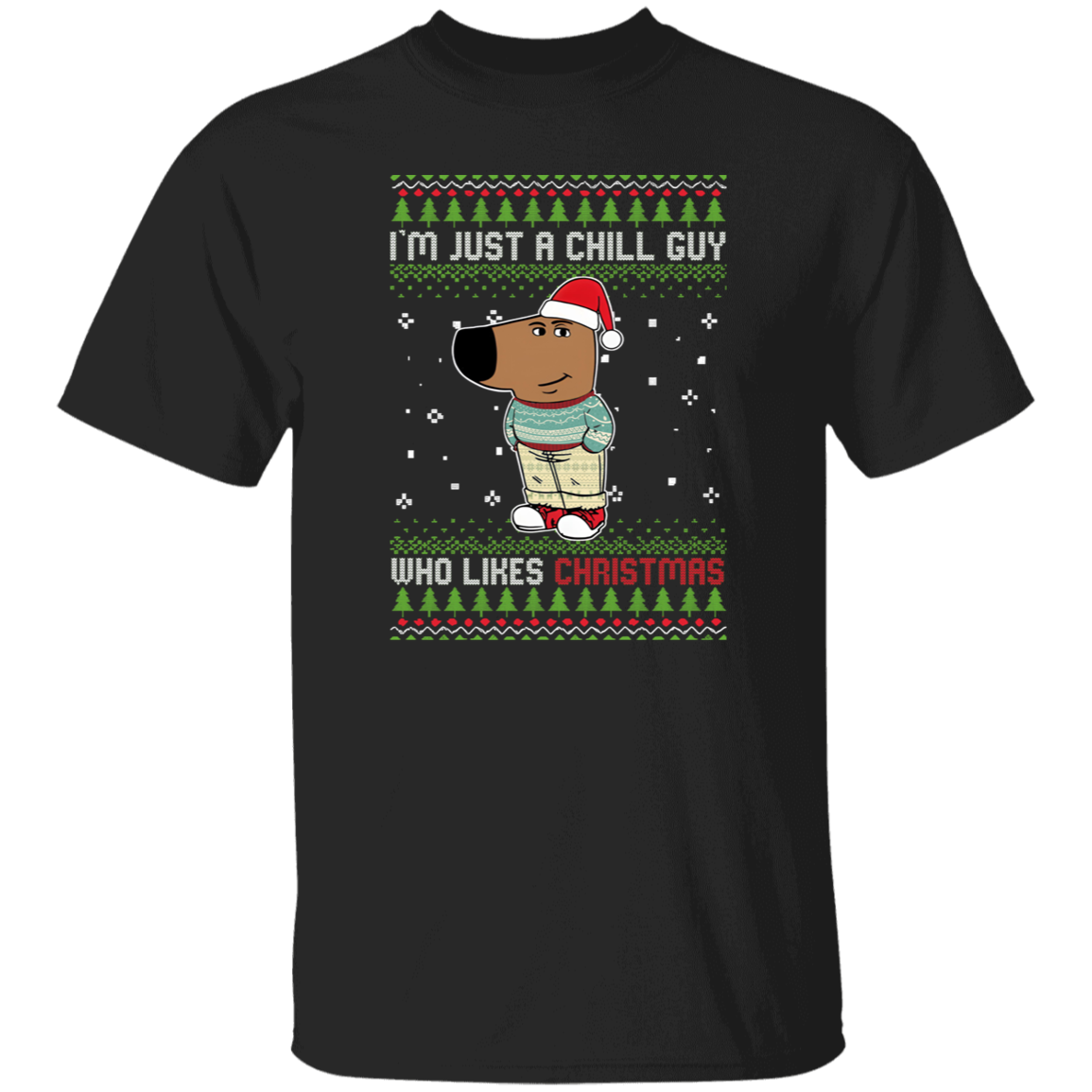 I'm Just a Chill Guy Who Likes Christmas Unisex  T-Shirt - lucy - ID28112415