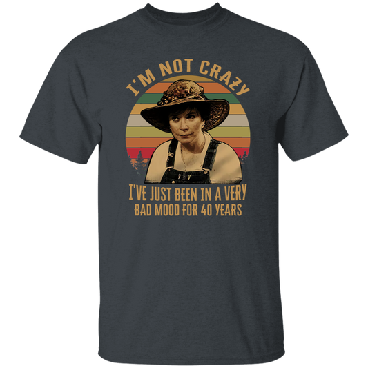 Steel Magnolias I'm Not Crazy I've Just Been In A Very Bad Mood Vintage T-Shirt, Steel Magnolias Movie Shirt, Funny Steel Magnolias Shirt	G500 5.3 oz. T-Shirt