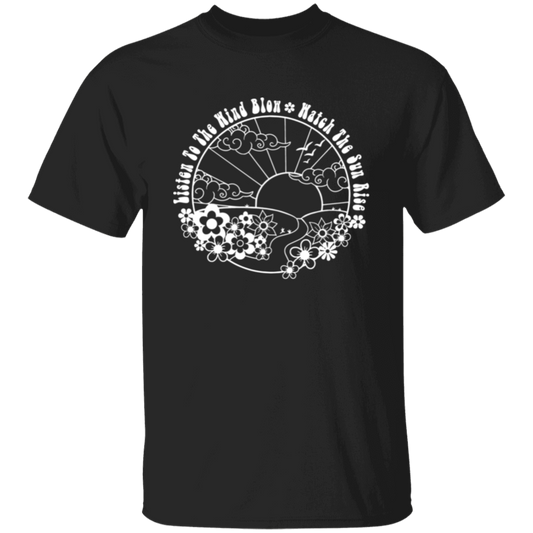 Listen To The Wind Blow Watch The Sun Rise Unisex T-Shirt - maria