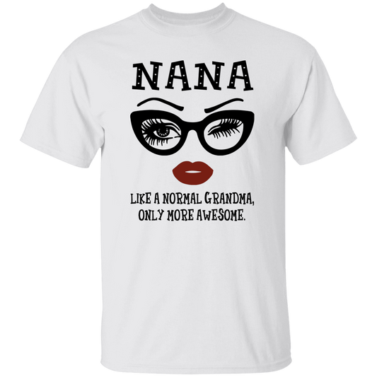 Nana Like A Normal Grandma Only More Awesome Unisex  T-Shirt - pelyn