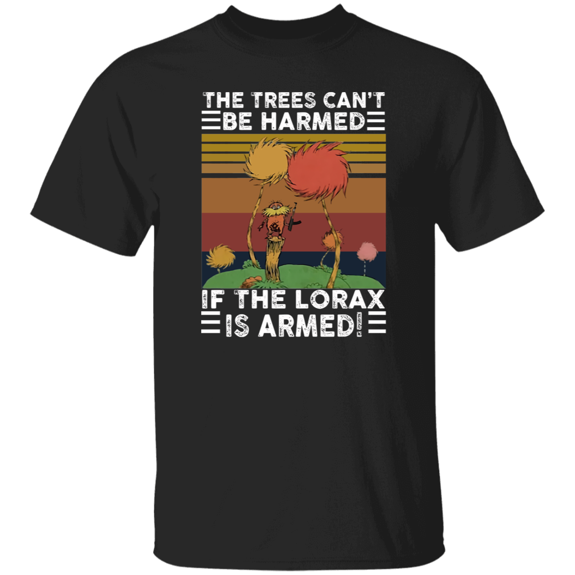 G500 5.3 oz. T-Shirt The Trees Can’t Be Harmed If The Lorax Is Armed Vintage T-Shirt