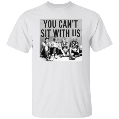 You Can't Sit With Us The Golden Girls T-Shirt - leleart