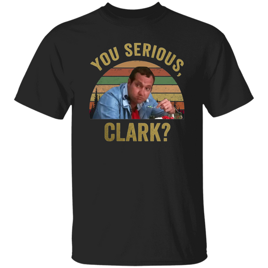 You Serious Clark Christmas Vacation Funny Vintage T-Shirt, Christmas Vacation Shirt, Christmas Shirt, Gift Tee For You And Your Family	G500 5.3 oz. T-Shirt