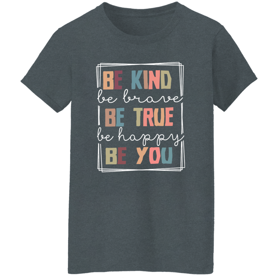 Be Kind Be Brave Be Happy Be You Teacher Vintage T-Shirt - WOMAN
