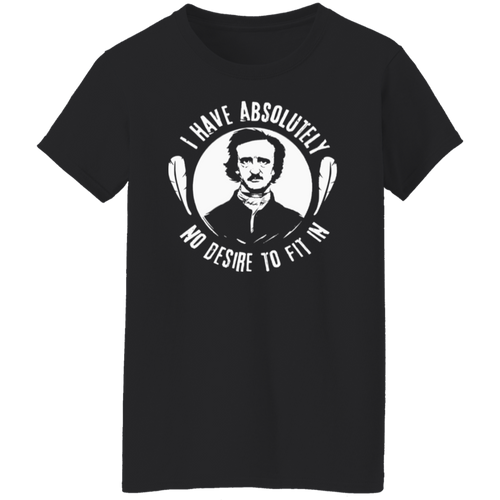 I Have Absolutely No Desire To Fit In Teacher Vintage G500L Ladies' 5.3 oz. T-Shirt - letter - WOMEN