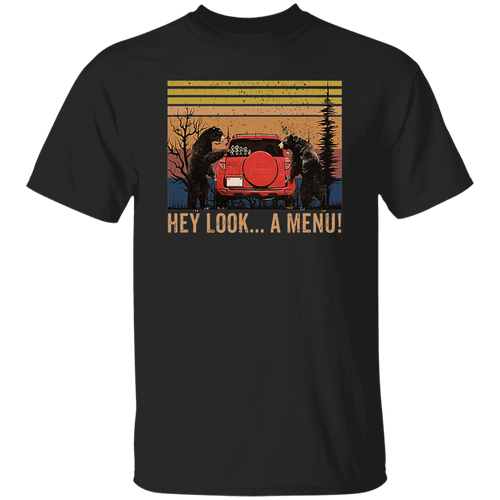 Hey, Look... A Menu_ Funny Camping Bear Vintage T-Shirt, Funny Bear Shirt, Camping Shirt, Bears Car Shirt, Gift Tee For You And Family G500 5.3 oz. T-Shirt