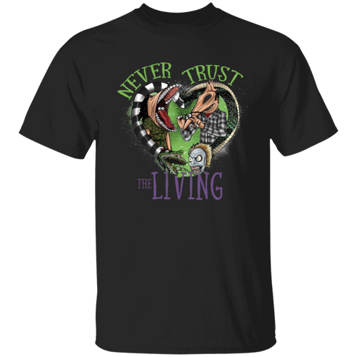 Never Trust The Living  T-Shirt - ID17072405
