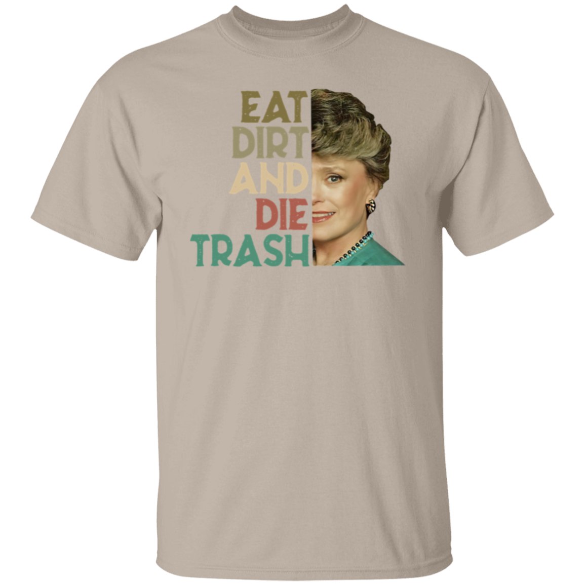 Eat Dirt Die Trash T-Shirt - leleart