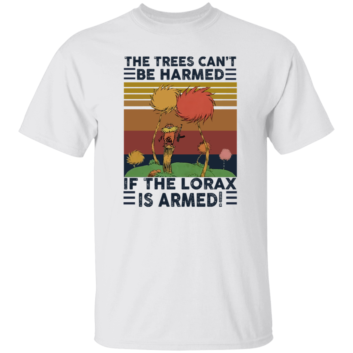 G500 5.3 oz. T-Shirt The Trees Can’t Be Harmed If The Lorax Is Armed Vintage T-Shirt