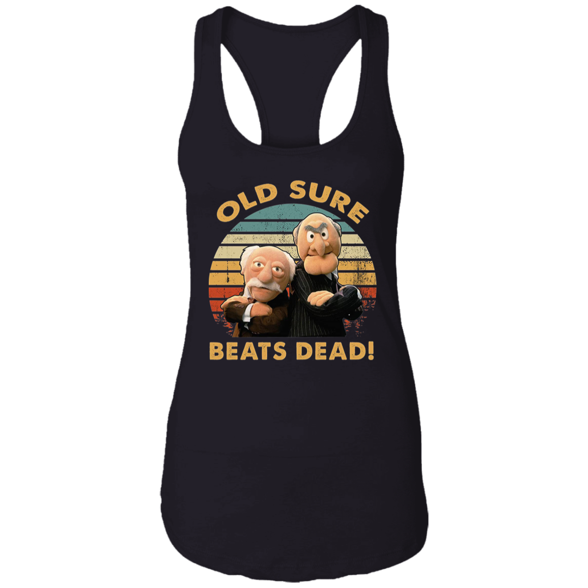 Statler and Waldorf Old Sure Beats Dead Vintage T-Shirt NL1533 Ladies Ideal Racerback Tank