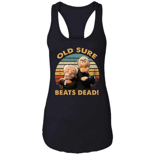Statler and Waldorf Old Sure Beats Dead Vintage T-Shirt NL1533 Ladies Ideal Racerback Tank