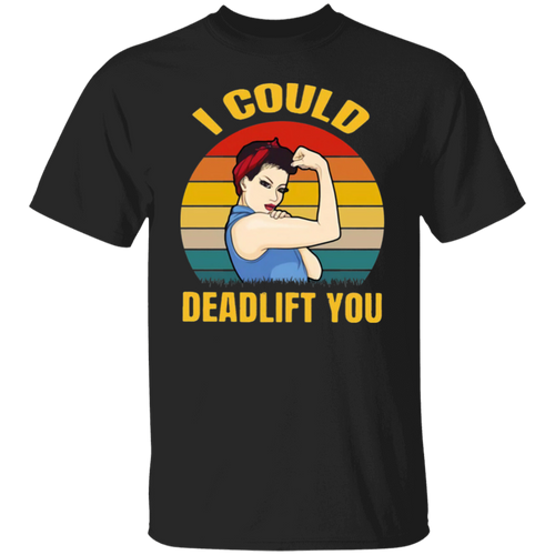 Weight Lifting I Could Deadlift You Vintage Funny  T-Shirt - leleart